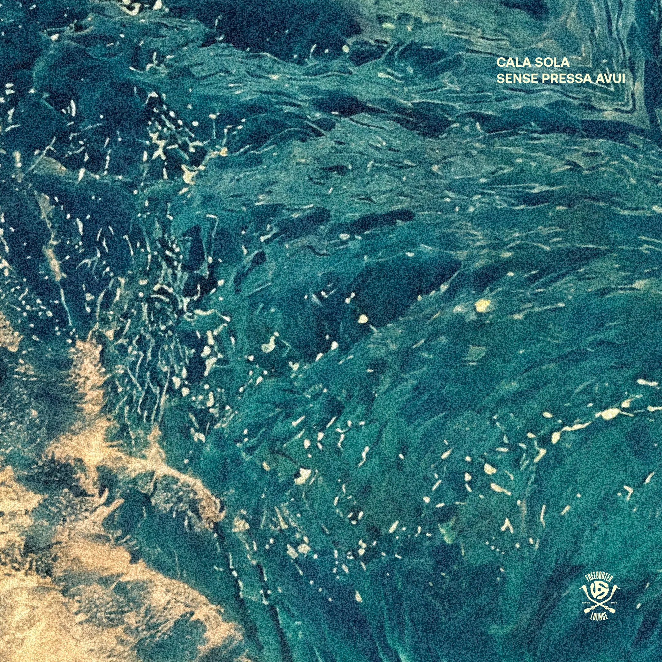 Cala Sola – Sense Pressa Avui – OUT NOW.